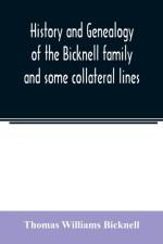 History and genealogy of the Bicknell family and some collateral lines, of Normandy, Great Britain and America. Comprising some ancestors and many descendants of Zachary Bicknell from Barrington, Somersetshire, England, 1635 af Thomas Williams Bicknell