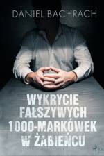 Wykrycie fałszywych 1000-markówek w Żabieńcu af Daniel Bachrach