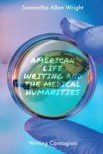 American Life Writing and the Medical Humanities af Samantha (William Penn University Allen Wright