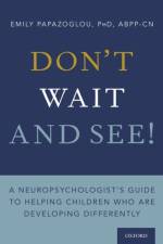 Don't Wait and See! af Emily (Board-certified neuropsychologist in private practice Papazoglou