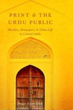 Print and the Urdu Public af Megan Eaton (Assistant Professor of South Asian Religions Robb