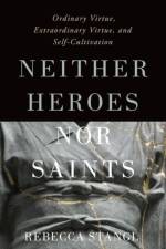 Neither Heroes nor Saints af Rebecca (Associate Professor of Philosophy Stangl