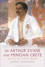 Sir Arthur Evans and Minoan Crete af Nanno Marinatos