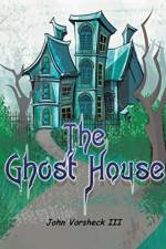 The Ghost House af John Vorsheck
