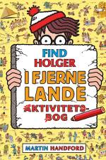 Find Holger - I fjerne lande - Aktivitetsbog af Martin Handford