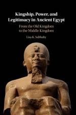Kingship, Power, and Legitimacy in Ancient Egypt af Lisa K. Sabbahy