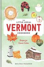 The Little Local Vermont Cookbook af Melissa Pasanen