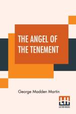 Angel Of The Tenement af George Madden Martin