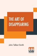 Art Of Disappearing af John Talbot Smith