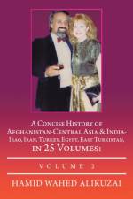 Concise History of Afghanistan-Central Asia & India- Iraq, Iran, Turkey, Egypt, East Turkistan, in 25 Volumes af Hamid Wahed Alikuzai