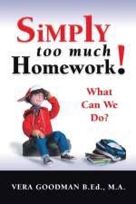 Simply Too Much Homework! af Vera Goodman B Ed M a