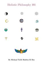 Holistic Philosphy 101 af Mishaal Talib Mahfuz El Bey