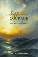 Sufficient Courage af Marla Hutchinson LMSW