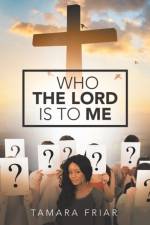 Who the Lord Is to Me af Tamara Friar
