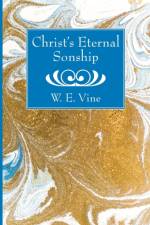 Christ's Eternal Sonship af W E Vine