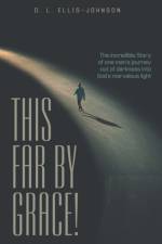 This Far by Grace! af D L Ellis-Johnson