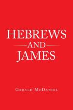 Hebrews and James af Gerald McDaniel