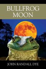 Bullfrog Moon af John Randall Dye