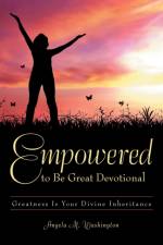 Empowered to Be Great Devotional af Angela M Washington