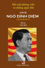 Đời Một Phong Vien & Những Ngay Ben Chi Sĩ Ngo Đinh Diệm (new version - soft cover) af Bia Van