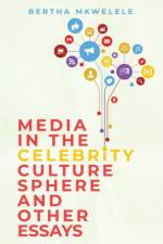 Media in the Celebrity Culture Sphere and Other Essays