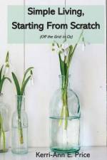 Simple Living, Starting from Scratch af Kerri-Ann E Price