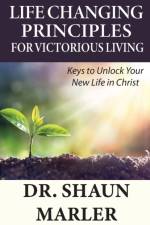 Life Changing Principles For Victorious Living af Shaun Marler