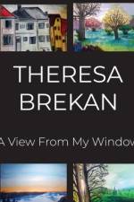 View From My Window af Theresa Brekan