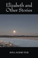 Elizabeth and Other Stories af Zoya Schmuter