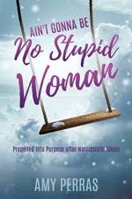 Ain't Gonna Be No Stupid Woman af Amy Perras