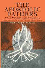 The Apostolic Fathers, A New Translation and Commentary, Volume V af William R Schoedel