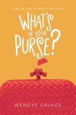 What's in Your Purse? af Wendye Savage