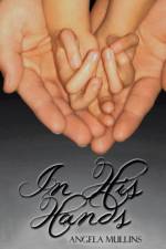 In His Hands af Angela Mullins