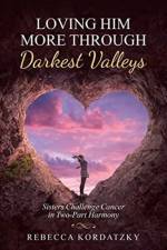 Loving Him More Through Darkest Valleys af Rebecca Kordatzky