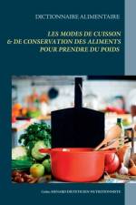 Dictionnaire alimentaire des modes de cuisson et de conservation des aliments pour la prise de poids af Cedric Menard