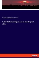 V. On the Genus Hilipus, and its Neo-Tropical Allies af Francis Polkinghorne Pascoe