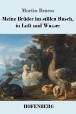 Meine Bruder im stillen Busch, in Luft und Wasser af Martin Braess