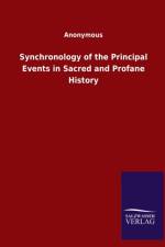 Synchronology of the Principal Events in Sacred and Profane History af Anonymous