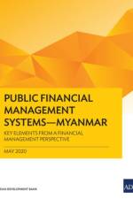 Public Financial Management Systems – Myanmar af Asian Development Bank