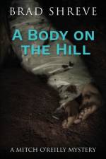 Body on the Hill af Brad Shreve