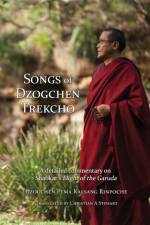 Songs of Dzogchen Trekcho af Dzogchen Pema Kalsang Rinpoche
