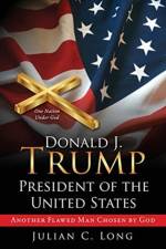 DONALD J. TRUMP President of the United States af Julian C Long