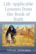 Life Applicable Lessons from the Book of Ruth af Anthony O Adefarakan