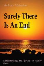 Surely There Is An End af Anthony O Adefarakan