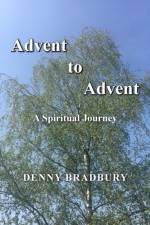 Advent to Advent af Denny Bradbury