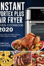 Instant Vortex Plus Air Fryer Oven Cookbook 2020