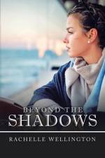 Beyond the Shadows af Rachelle Wellington