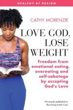 Love God, Lose Weight af Cathy Morenzie