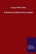 Series of Letters from London af George Mifflin Dallas
