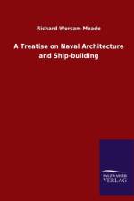 Treatise on Naval Architecture and Ship-building af Richard Worsam Meade